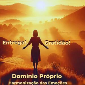 Harmonização das Emoções: Ser LIVRE para SER FORTE